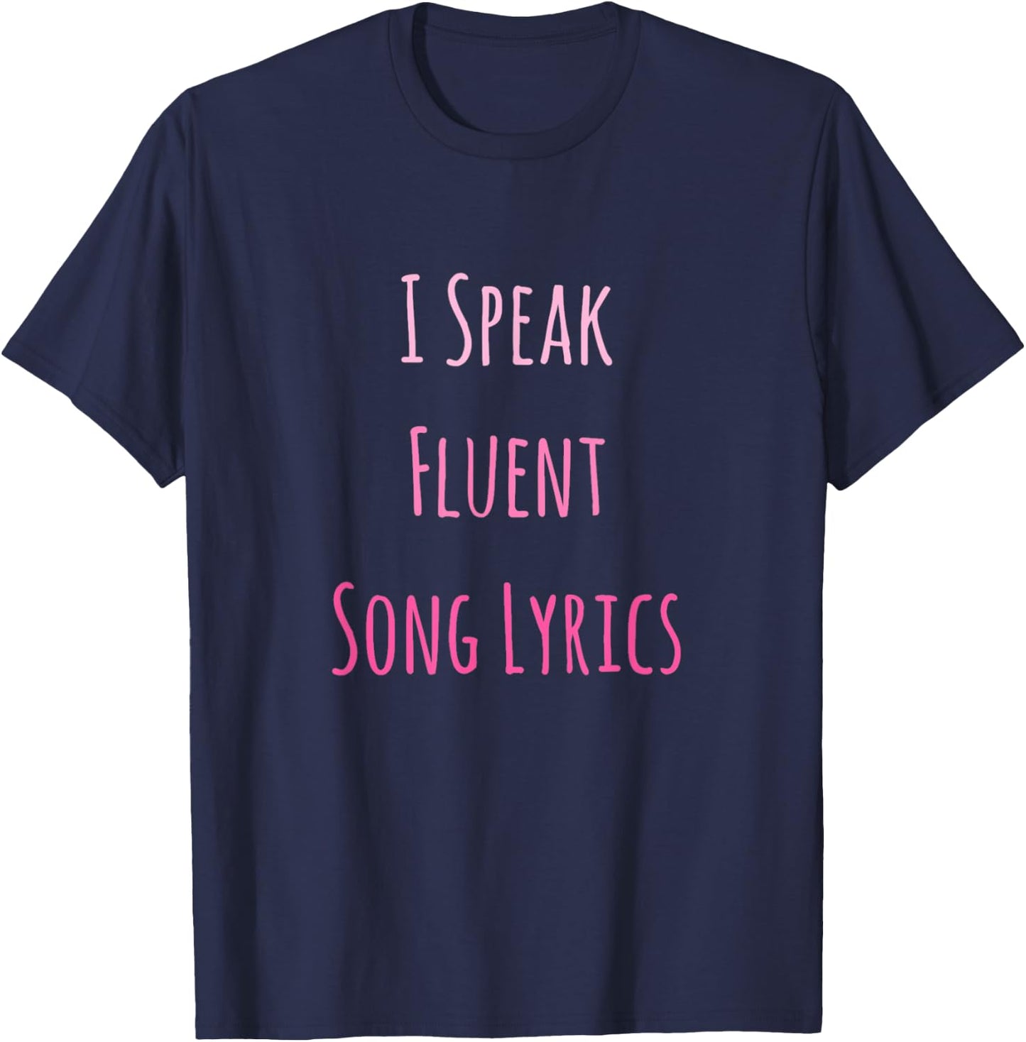 I Speak Fluent Song Lyrics Music Lover T-Shirt - T-Shirt | Navy