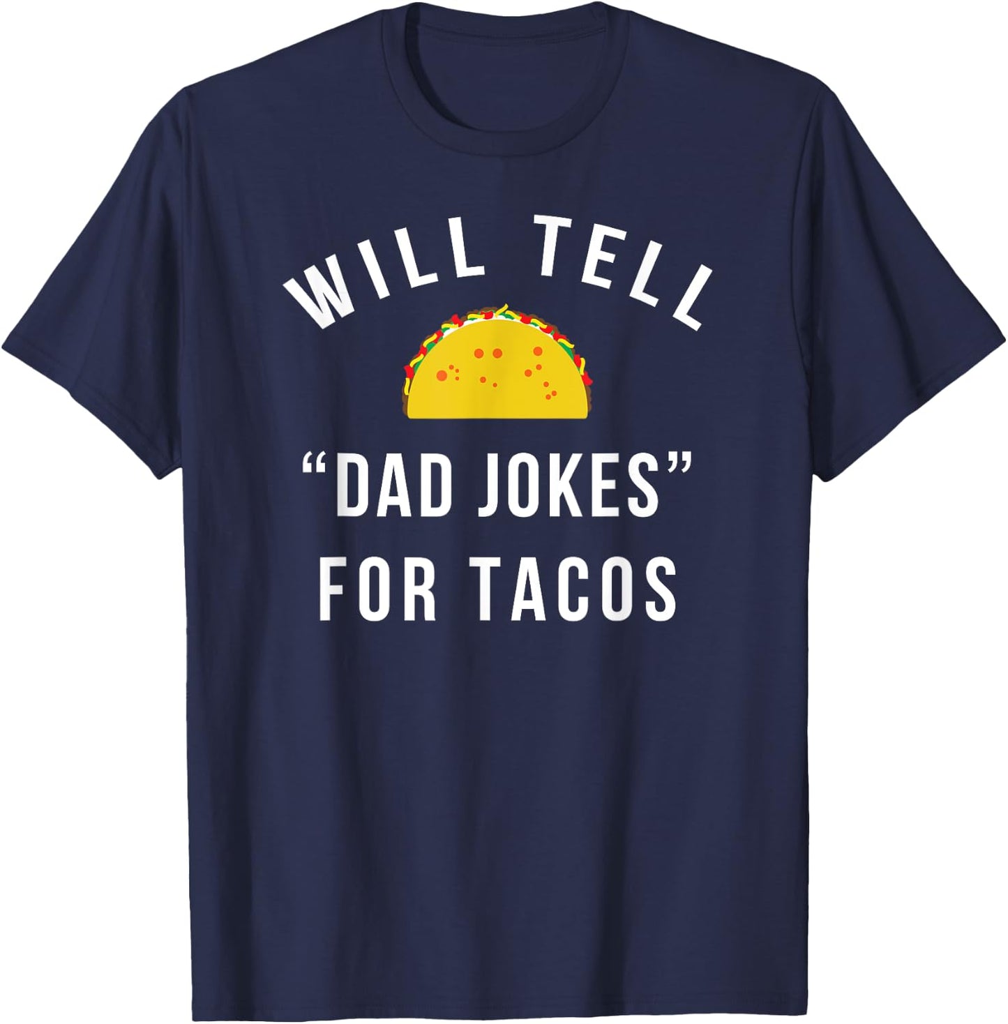 Will Tell Dad Jokes For Tacos - Funny Gift Dad T-Shirt - T-Shirt | Navy