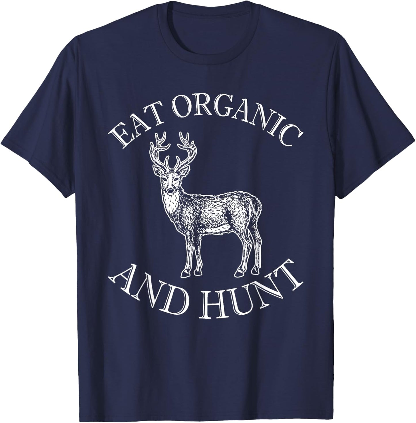 Eat Organic And Hunt T-Shirt - T-Shirt | Navy