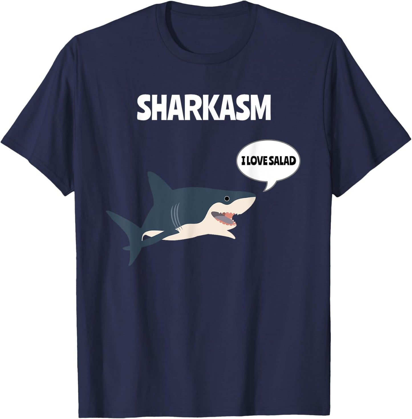 Sharkasm I Love Salad Sarcasm Pun Sarcastic Shark Lover T-Shirt - T-Shirt | Navy