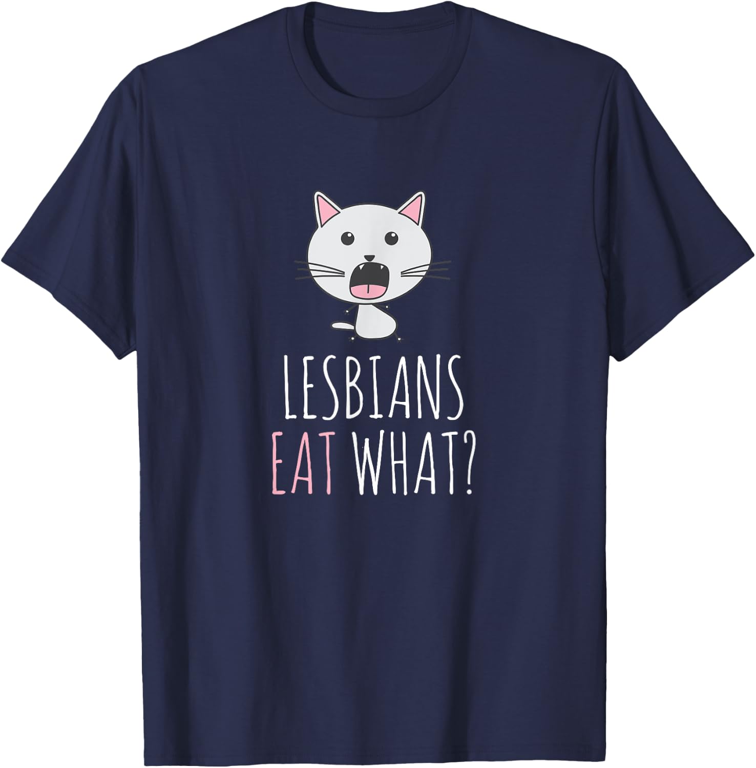 Lesbians eat what? T-Shirt - T-Shirt | Navy