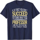 Professor Shirt If at first you don't succeed Funny T-Shirt - T-Shirt | Navy
