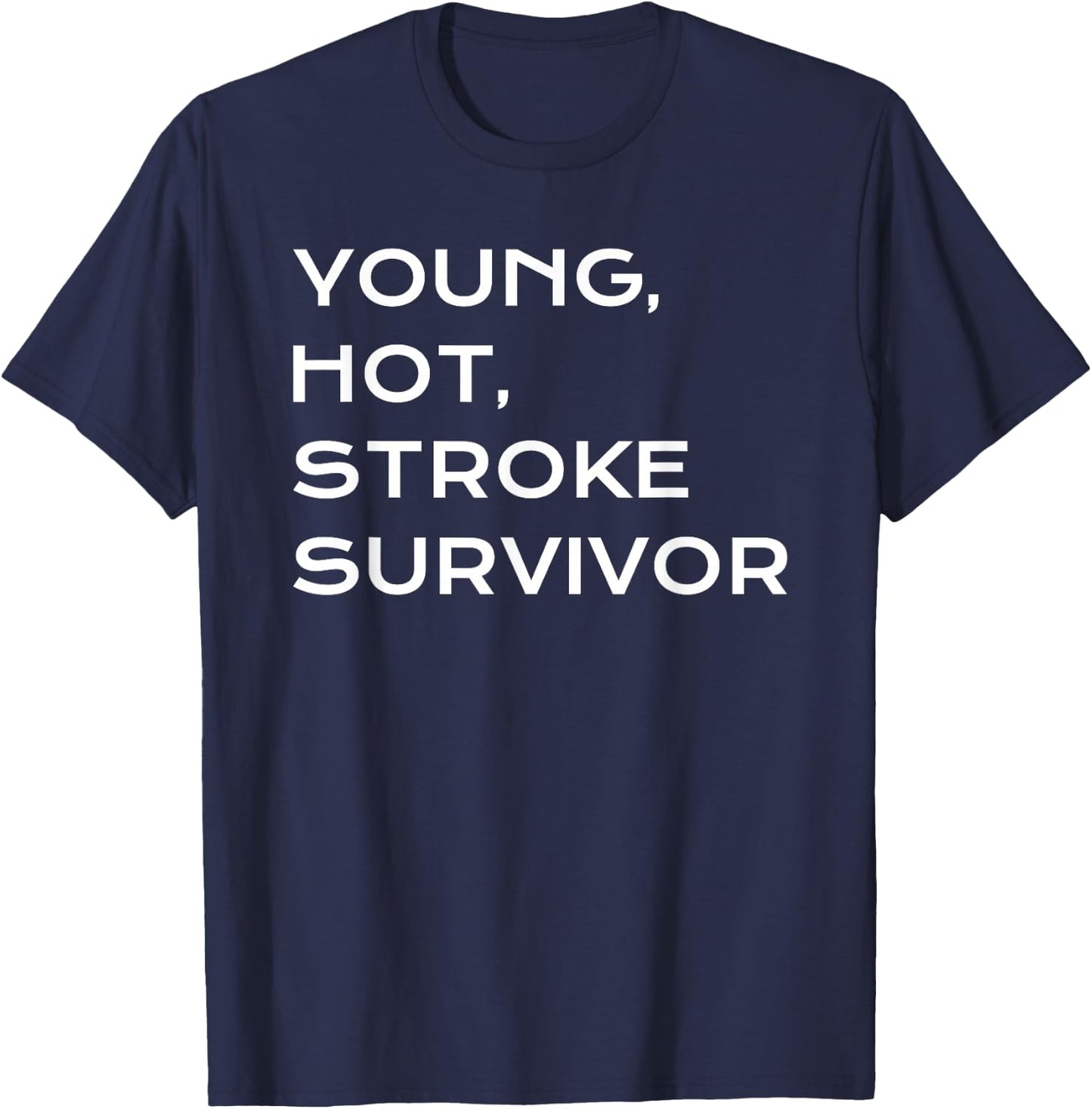 Funny Young Hot Stroke Survivor Support Recovery Gift T-Shirt - T-Shirt | Navy
