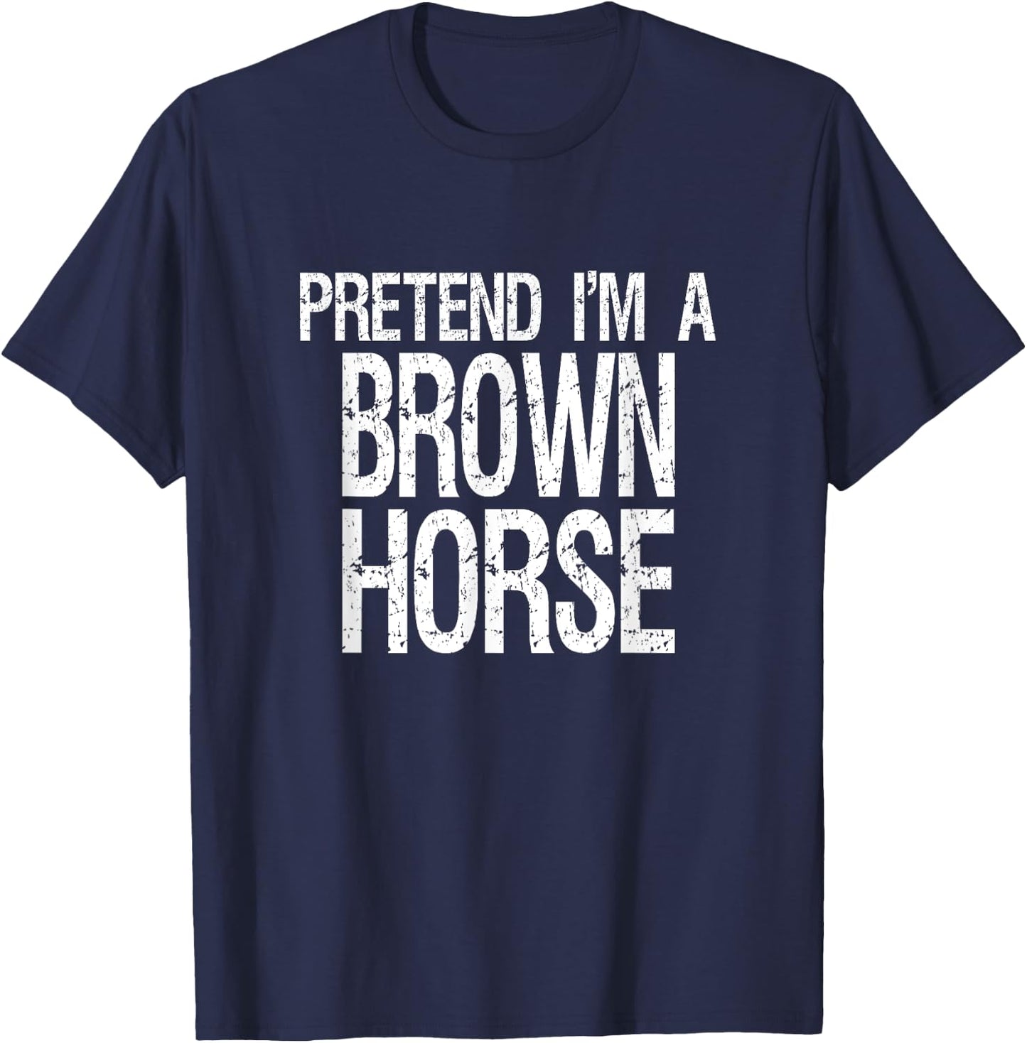 Pretend I'm A Brown Horse Halloween Costume T-Shirt - T-Shirt | Navy