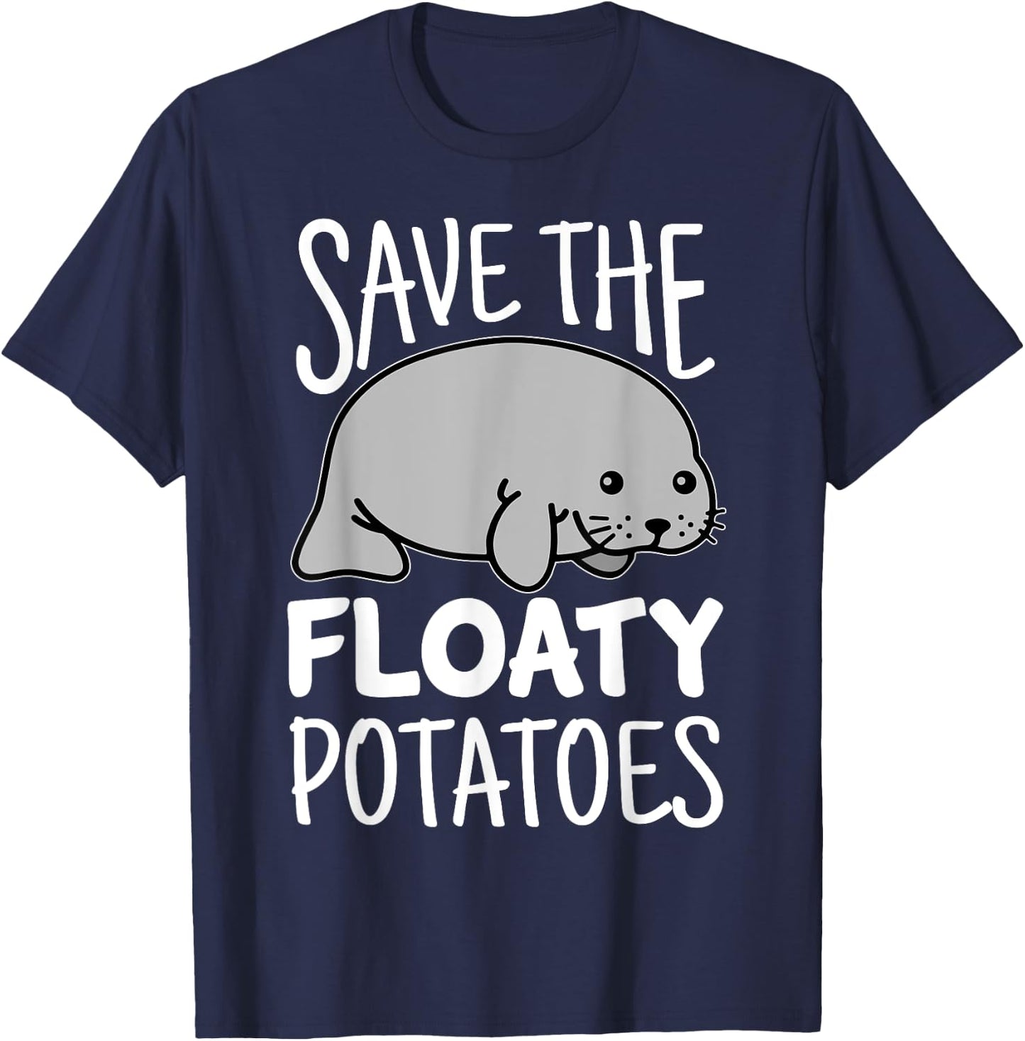 Manatee Kawaii Shirt Save The Floaty Potatoes Funny T-Shirt - T-Shirt | Navy