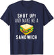 Shut Up & Make Me A Sandwich Funny T-Shirt - T-Shirt | Navy