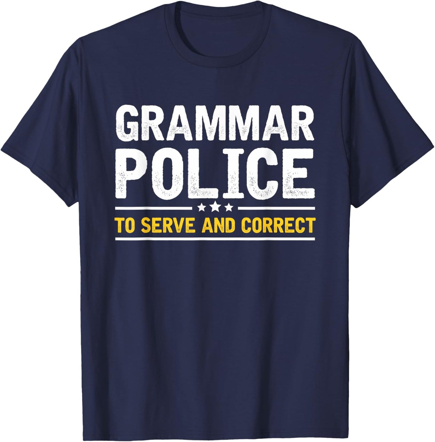 Grammar Police to Serve and Correct | Funny Costume Idea T-Shirt - T-Shirt | Navy