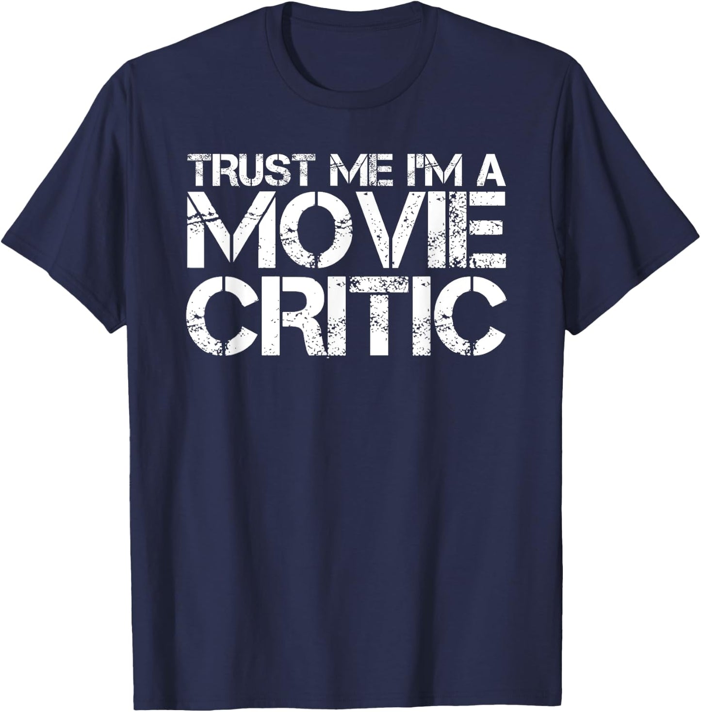 TRUST ME I'M A MOVIE CRITIC Shirt Funny Film Gift T-Shirt - T-Shirt | Navy