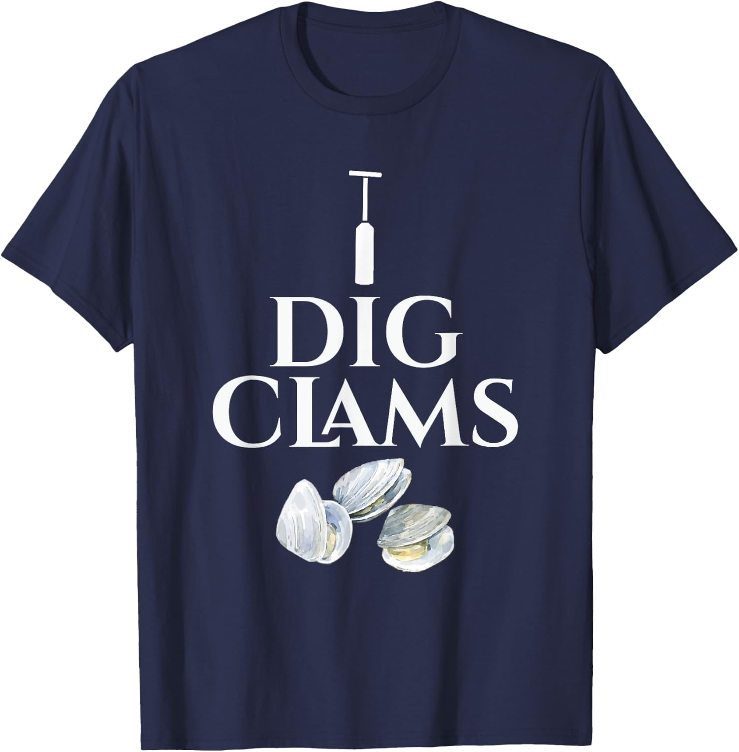 Clam - I Dig Clams - Digging Clamming Shell Digger T-Shirt - T-Shirt | Navy