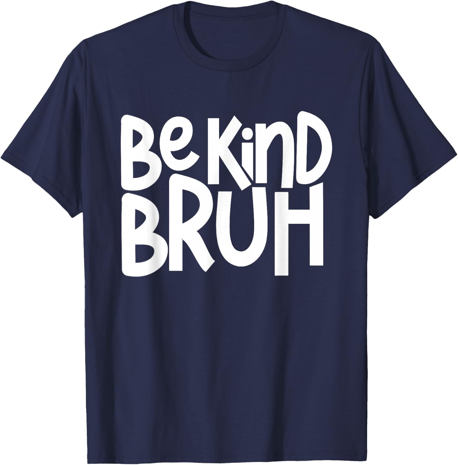Be Kind Bruh Anti Bullying Kindness Week Unity Day T-Shirt - T-Shirt | Navy