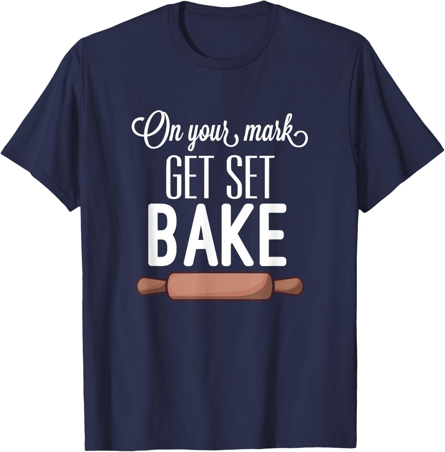 Get Set Bake Funny Love Baking Fan Gift Women Men T-Shirt - T-Shirt | Navy