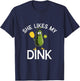She Likes My Dink - Funny Pickleball T-Shirt - T-Shirt | Navy