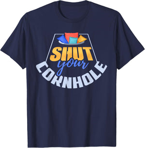 Funny Shut Your Cornhole Bean Bag Toss Game T-Shirt - T-Shirt | Navy