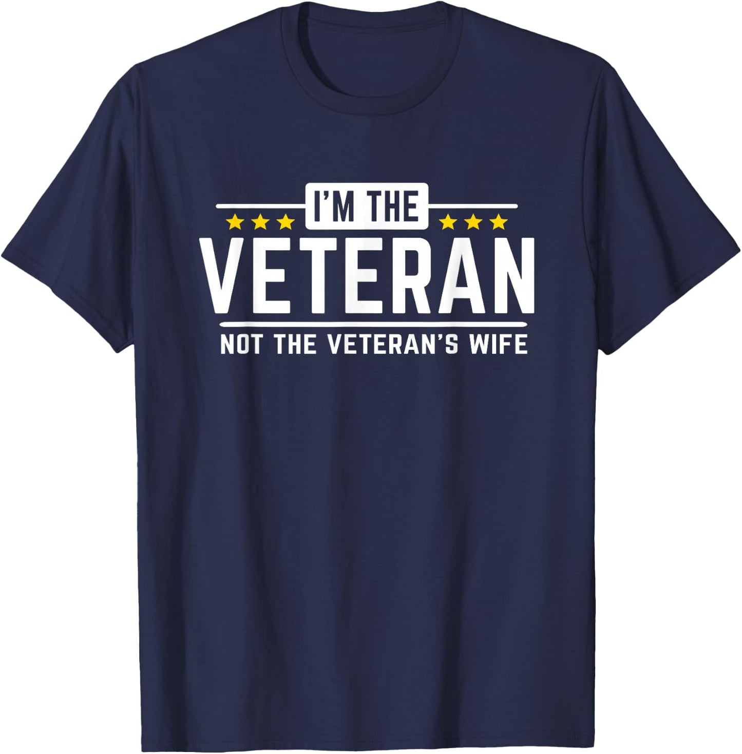 I'm The Veteran Not The Veteran's Wife - Proud T Shirt T-Shirt - T-Shirt | Navy