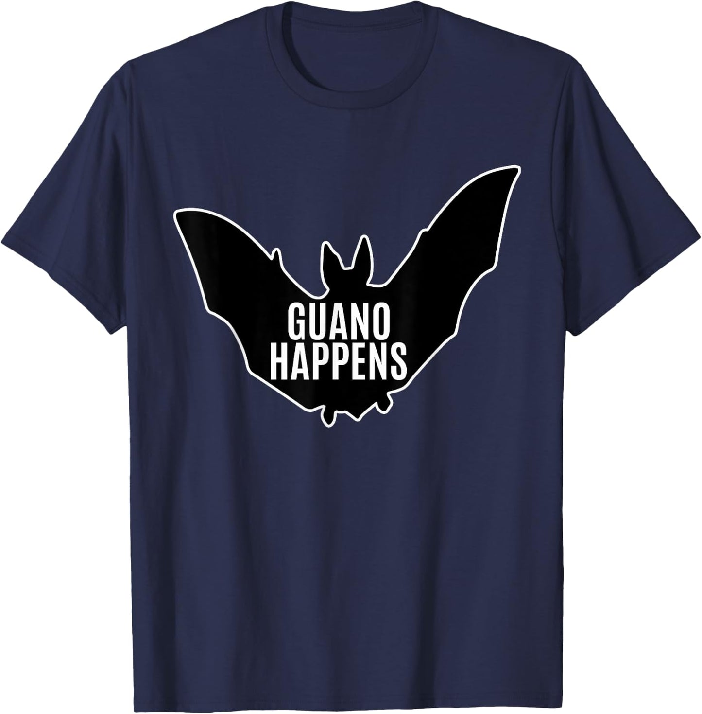 Guano Happens - Funny Bat Poop Quote T-Shirt - T-Shirt | Navy
