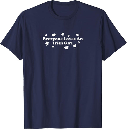Everyone Loves An Irish Girl | Saint Patrick's Day T-Shirt - T-Shirt | Navy