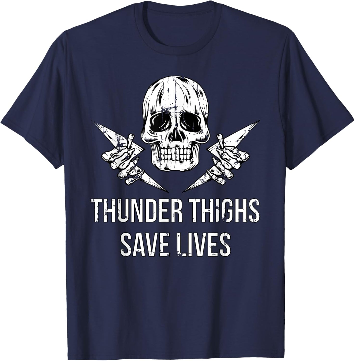 Dark Humor Shirts Thunder Thighs Save Lives Skull Thick Gym T-Shirt - T-Shirt | Navy