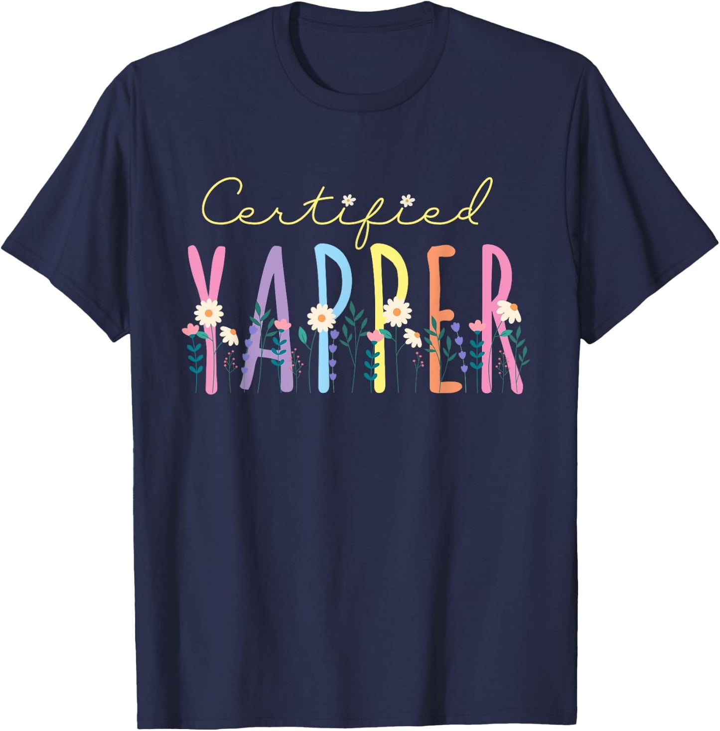 Funny Yapper Bright Blooms for a Certified Yapper T-Shirt - T-Shirt | Navy