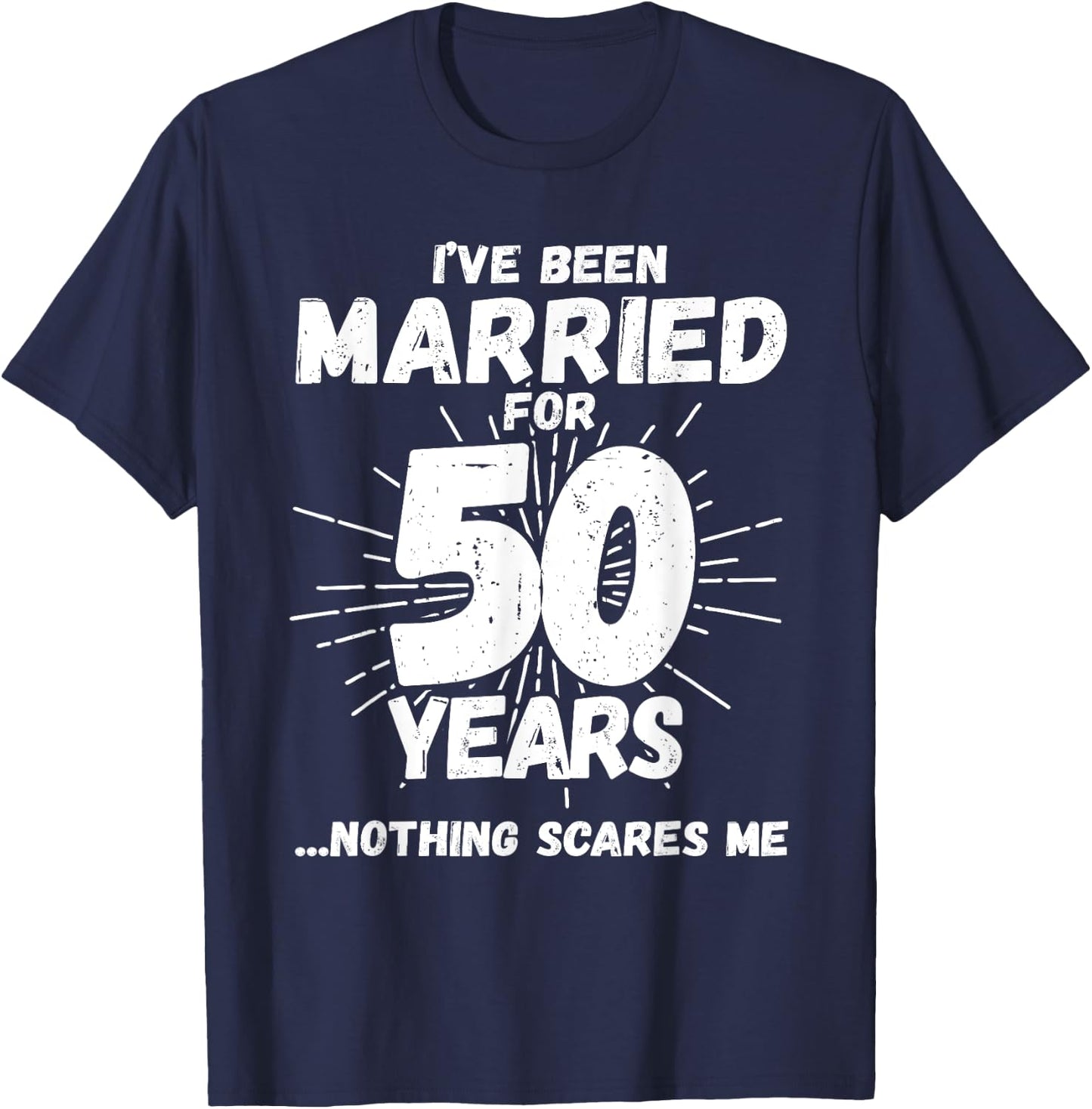 Couples Married 50 Years - Funny 50th Wedding Anniversary T-Shirt - T-Shirt | Navy