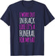 I Workout In Black Like Its A Funeral For My Fat - Funny Gym T-Shirt - T-Shirt | Navy