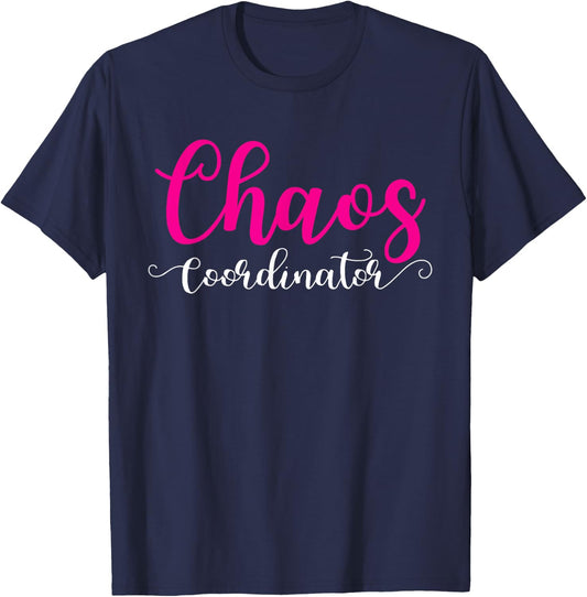 Chaos Coordinator Shirt For Mom T-Shirt - T-Shirt | Navy