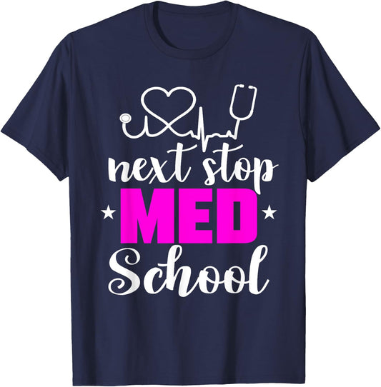 Next Stop Med School Future Doctor Medical Student Gift T-Shirt - T-Shirt | Navy