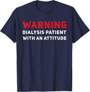Funny Kidney Dialysis Patient With An Attitude T-Shirt - T-Shirt | Navy