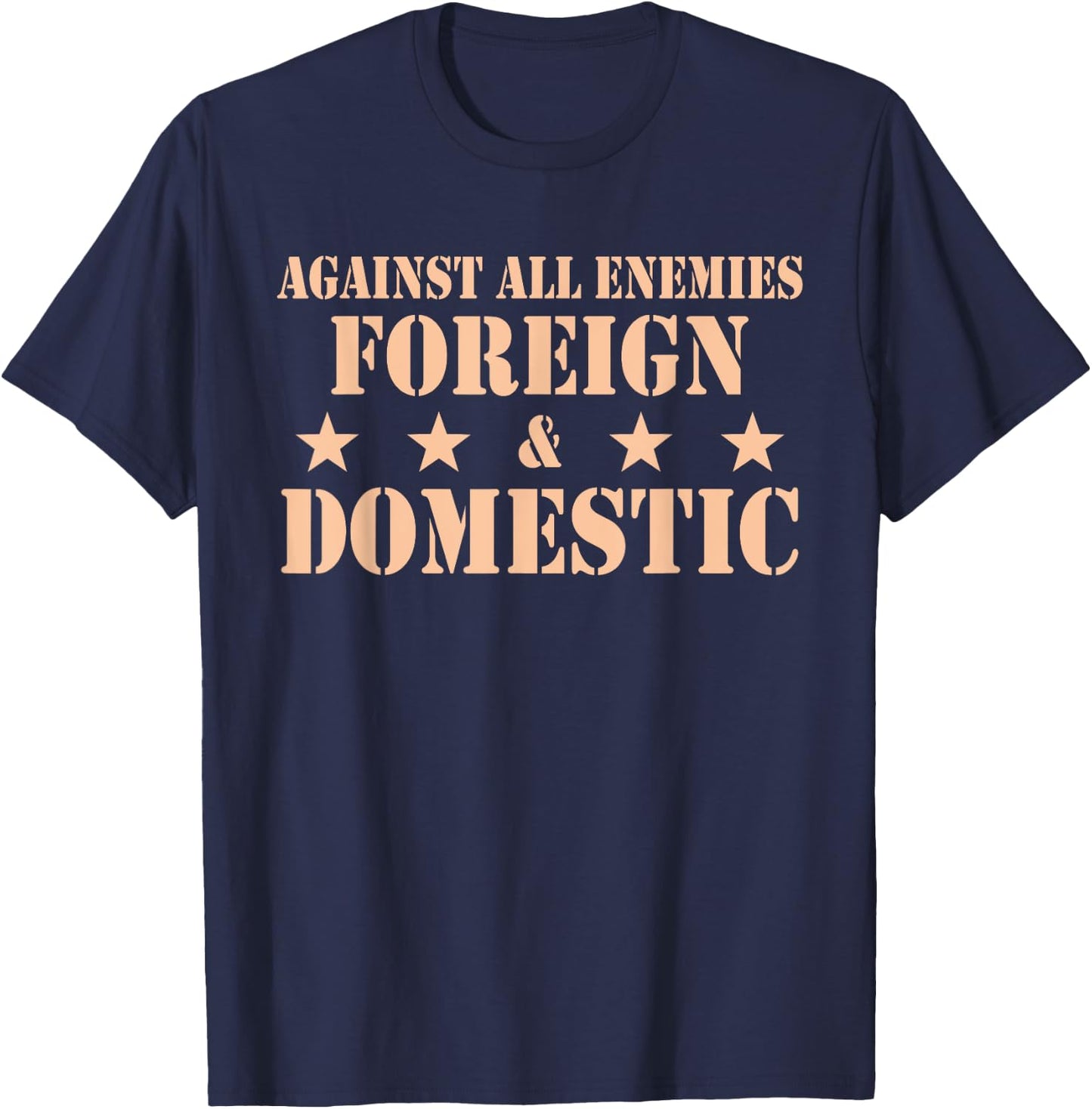 Against All Enemies Foreign & Domestic Apparel T-Shirt - T-Shirt | Navy