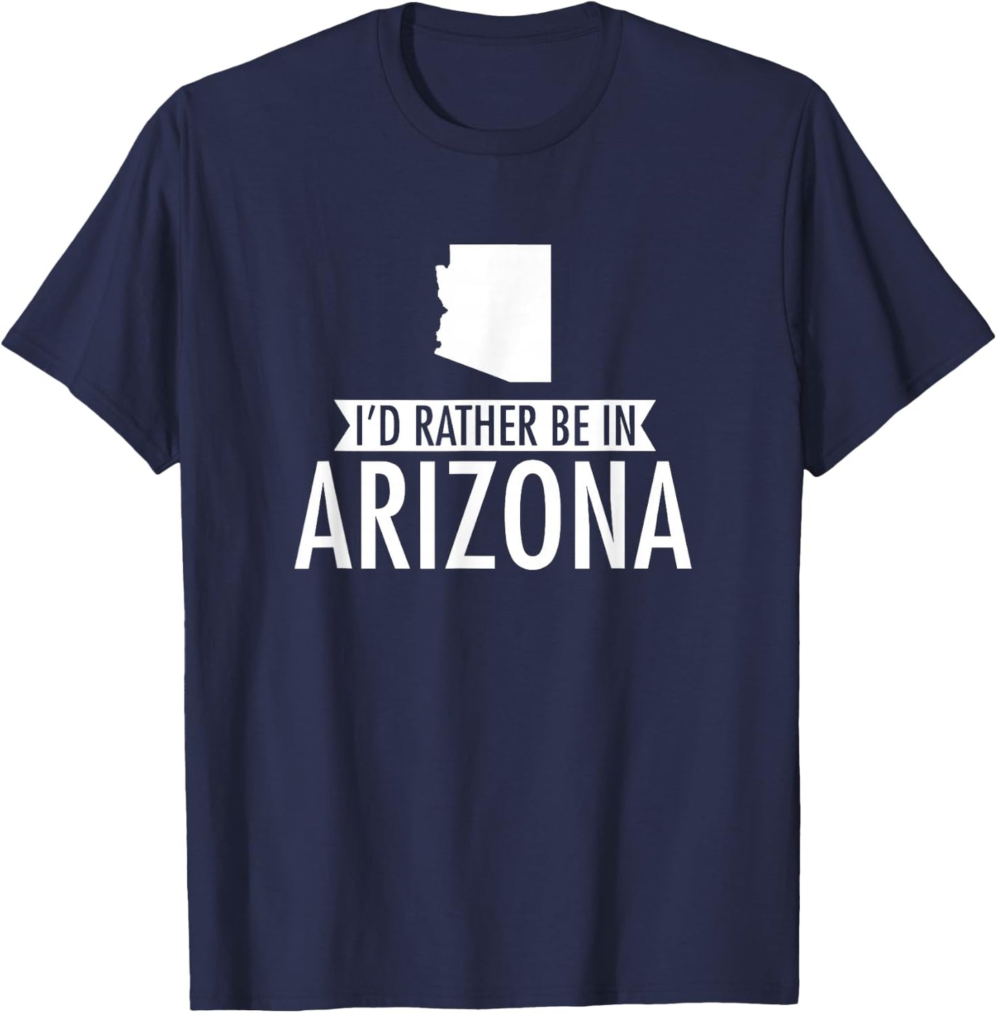 I'd Rather Be in Arizona T-Shirt - T-Shirt | Navy