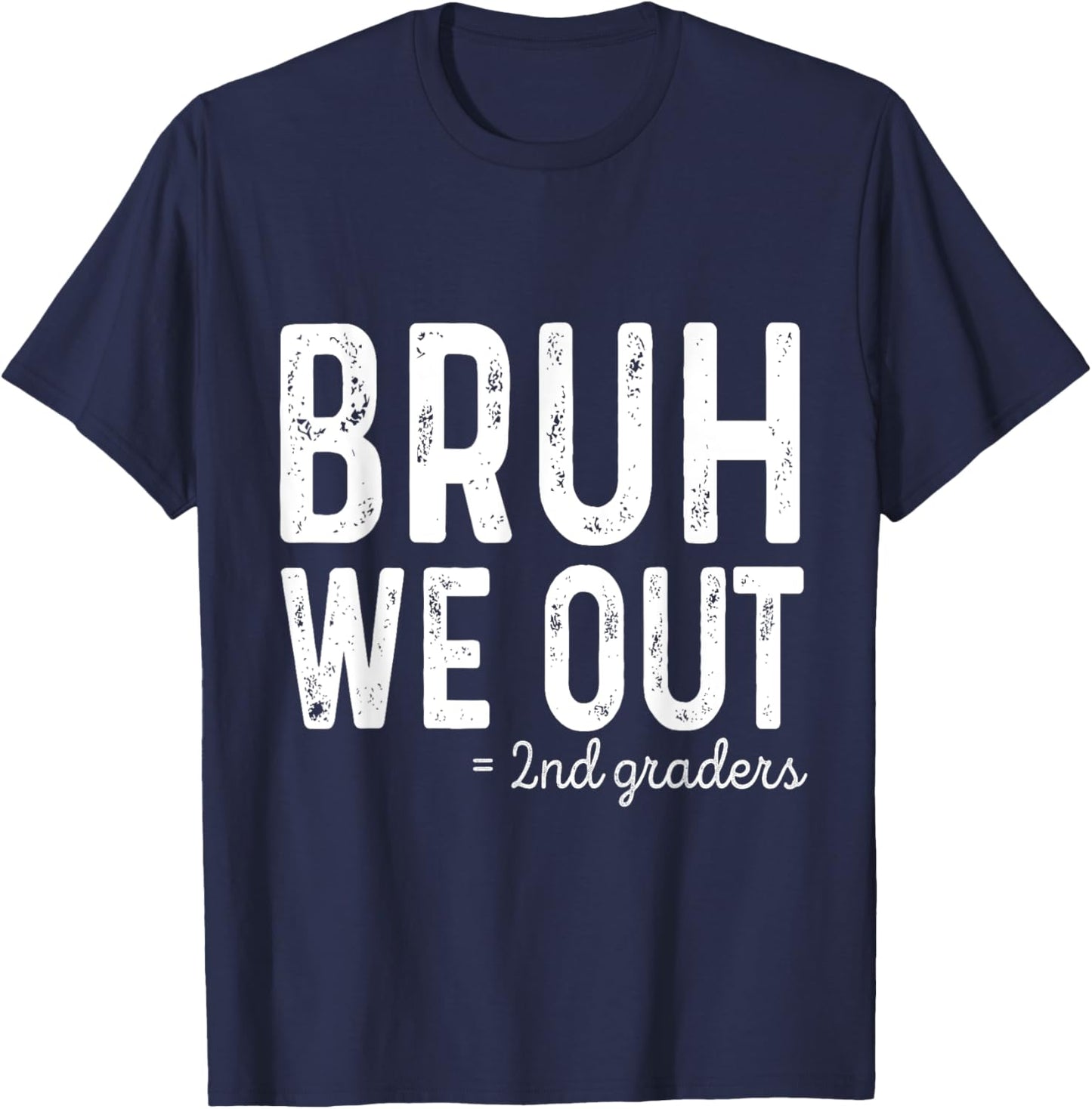 Bruh We Out 2nd Graders Second Grade Graduation T-Shirt - T-Shirt | Navy
