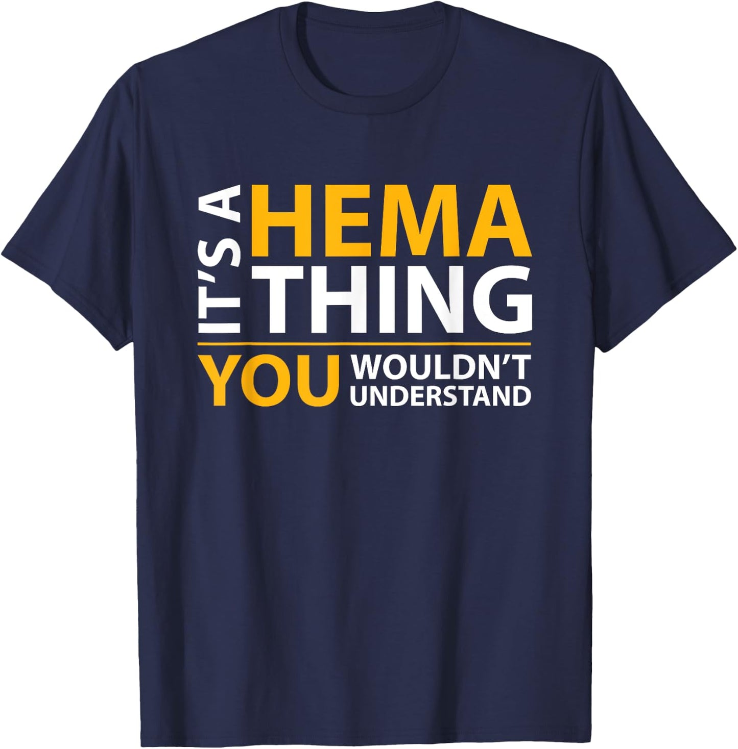 It's a Hema Thing You Wouldn't Understand T-Shirt - T-Shirt | Navy
