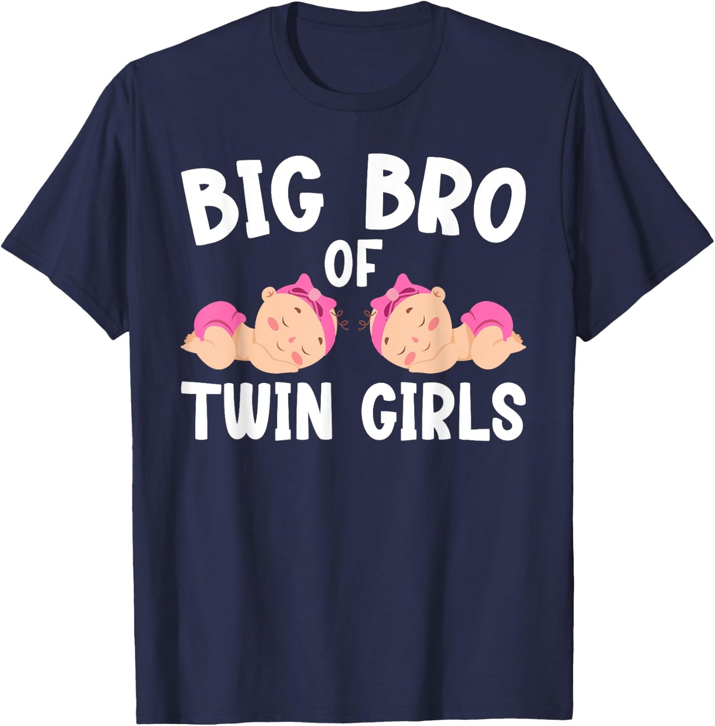 Big Bro Of Twin Girls Big Bro Of Twins Big Twin Brother T-Shirt - T-Shirt | Navy