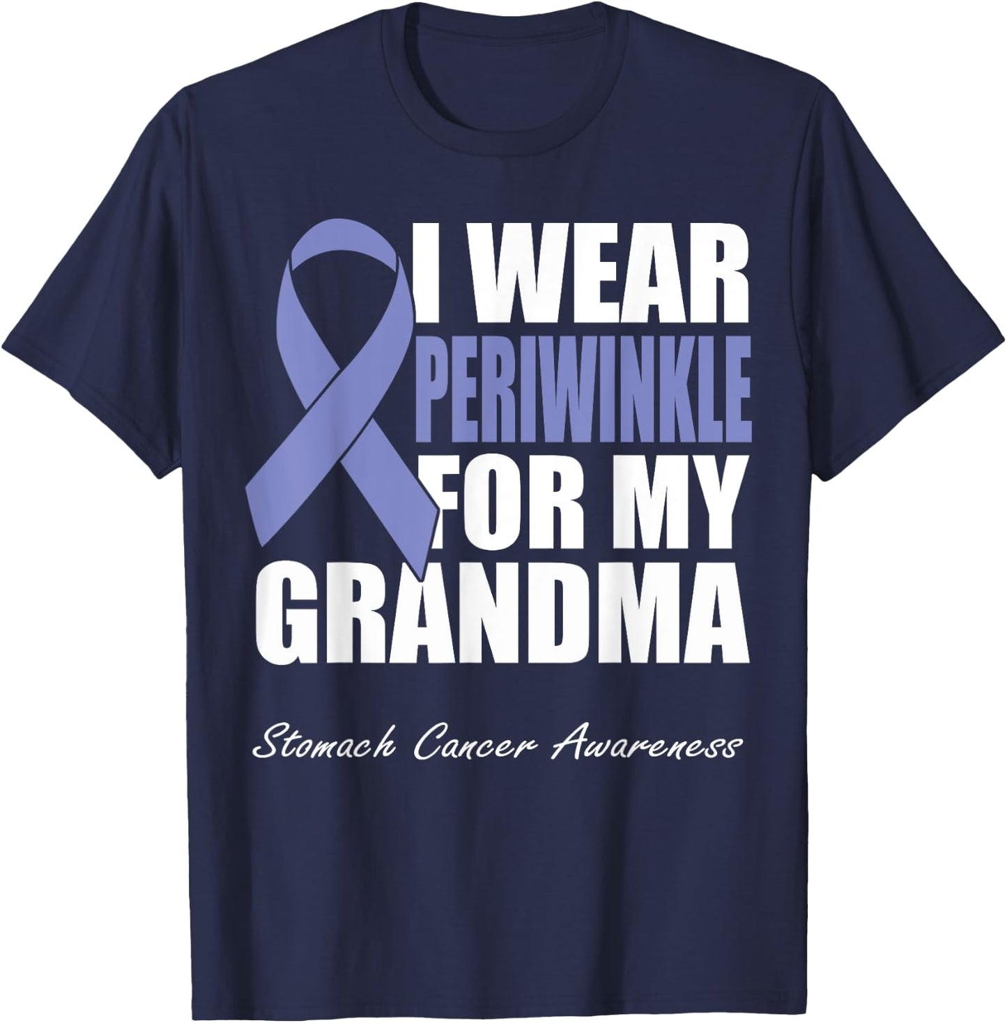 I Wear Periwinkle For My Grandma Stomach Cancer Awareness T-Shirt - T-Shirt | Navy