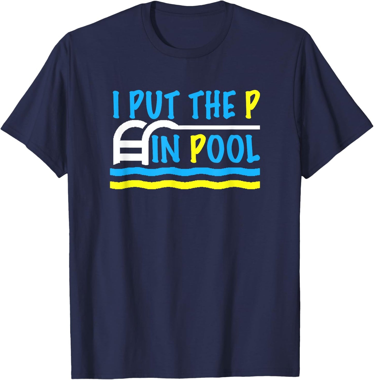 I Put the P in Pool Funny Swimming Swimmer T-Shirt - T-Shirt | Navy