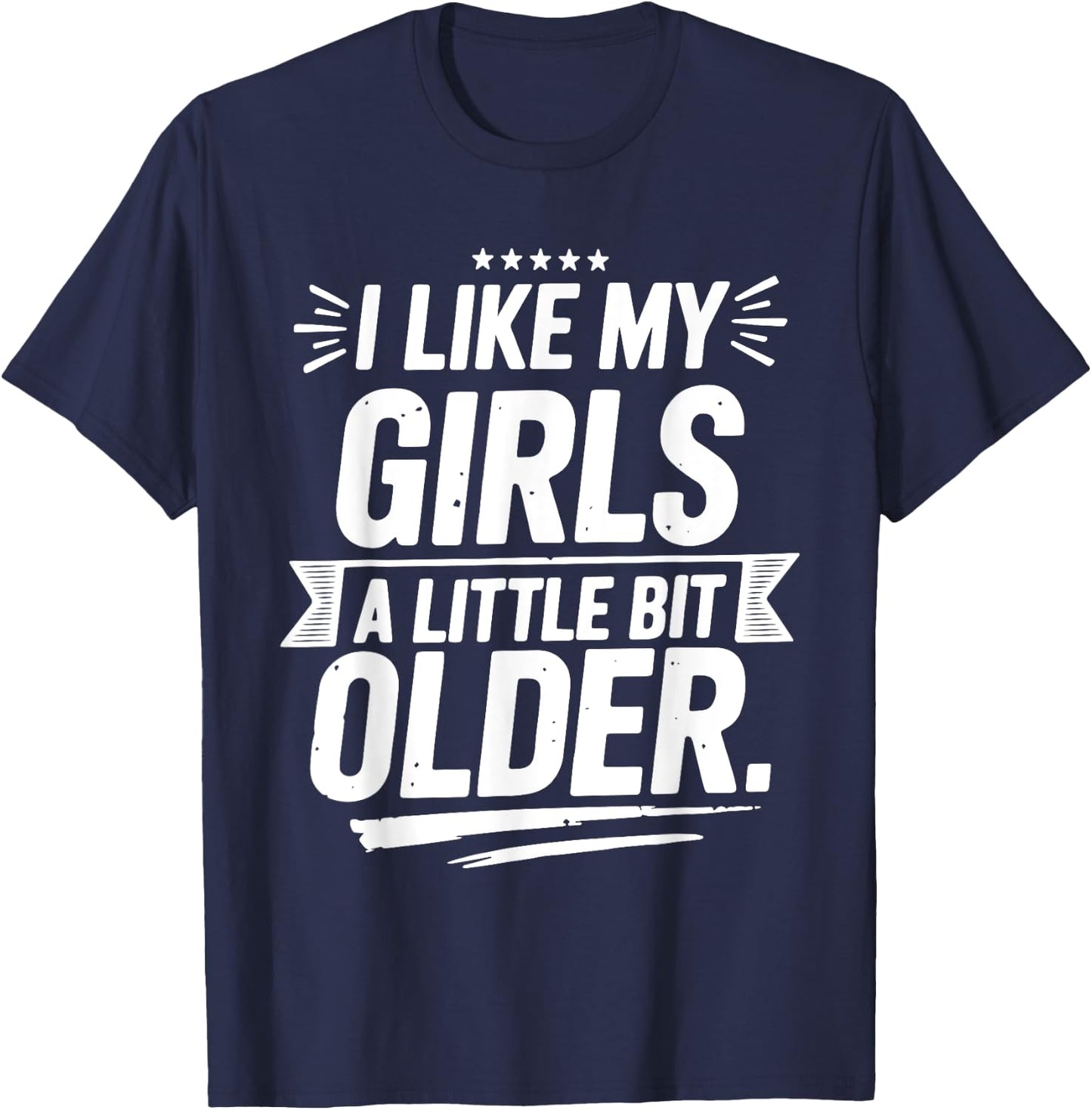 I Like My Girls A Little Bit Older Funny Vintage T-Shirt - T-Shirt | Navy