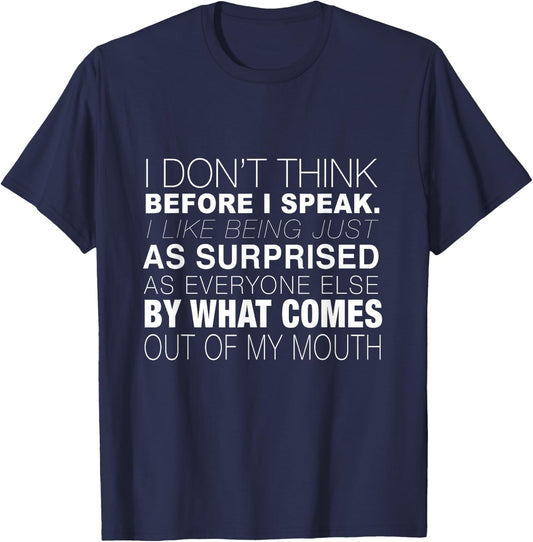 I Don't Think Before I Speak - Funny Speak Shirt T-Shirt - T-Shirt | Navy