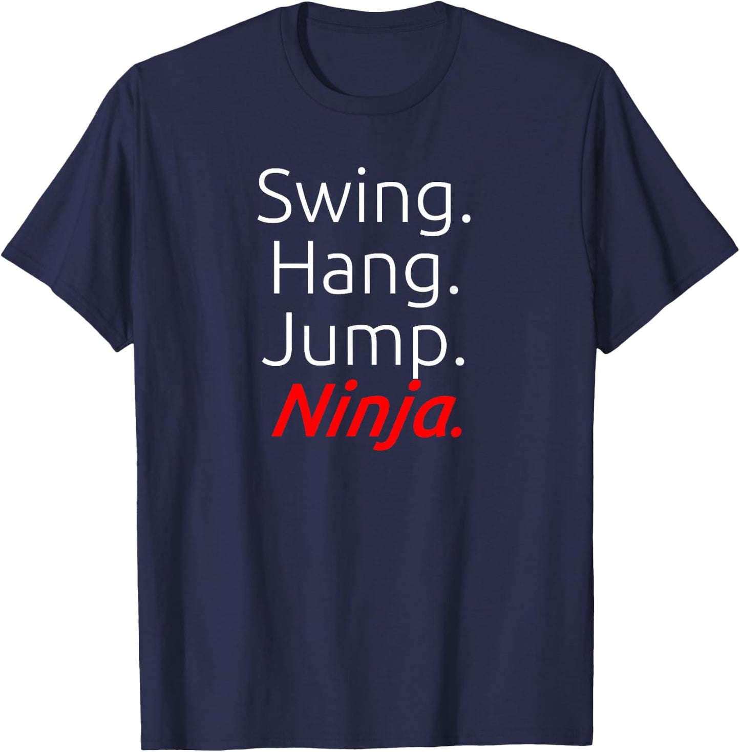 Swing. Hang. Jump. Ninja. T-Shirt - T-Shirt | Navy