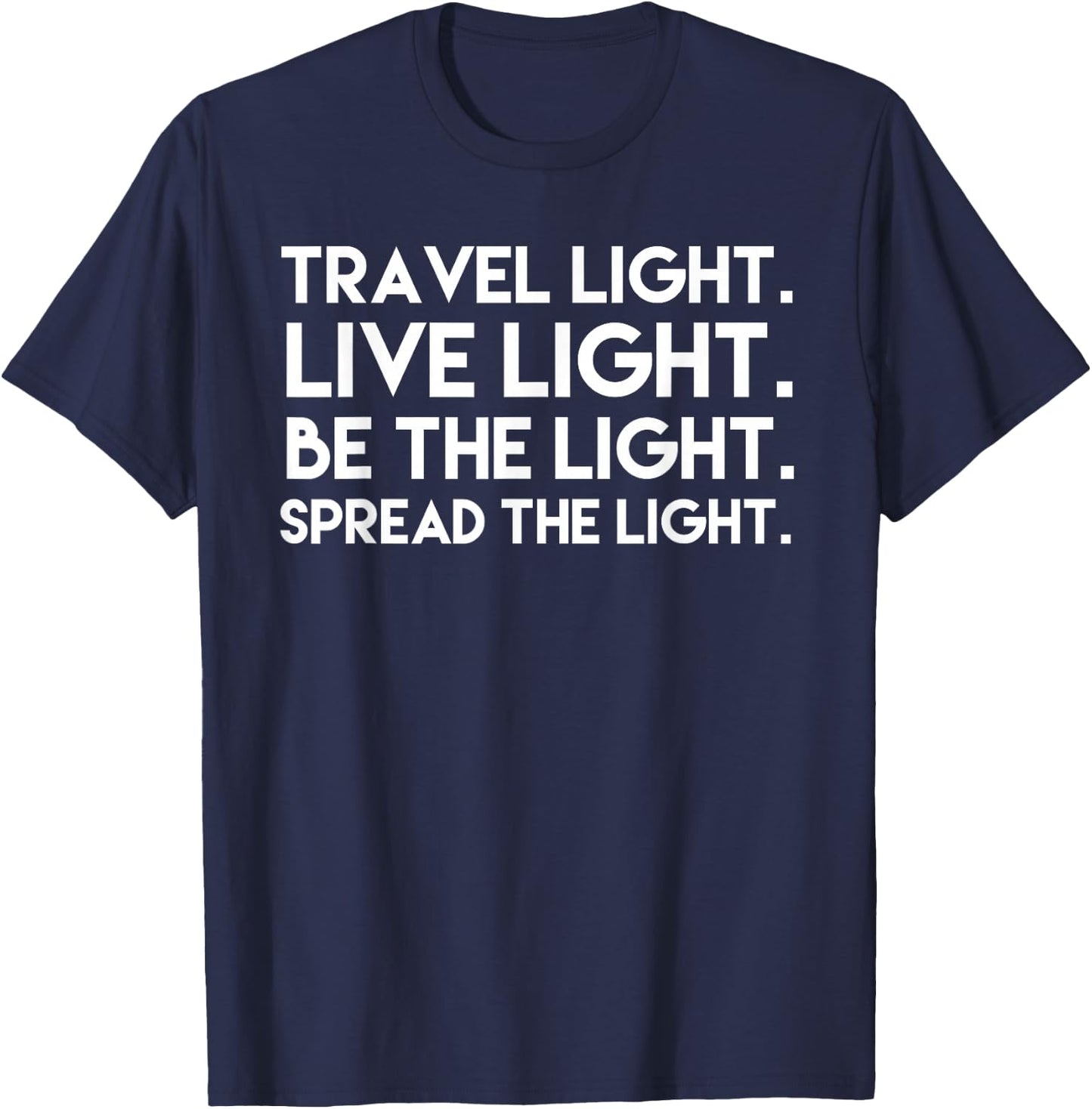 Travel Light Live Light Be The Light Spread the Light T-Shirt - T-Shirt | Navy