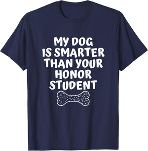 My Dog Is Smarter Than Your Honor Student Funny School Men Women T-Shirt - T-Shirt | Navy