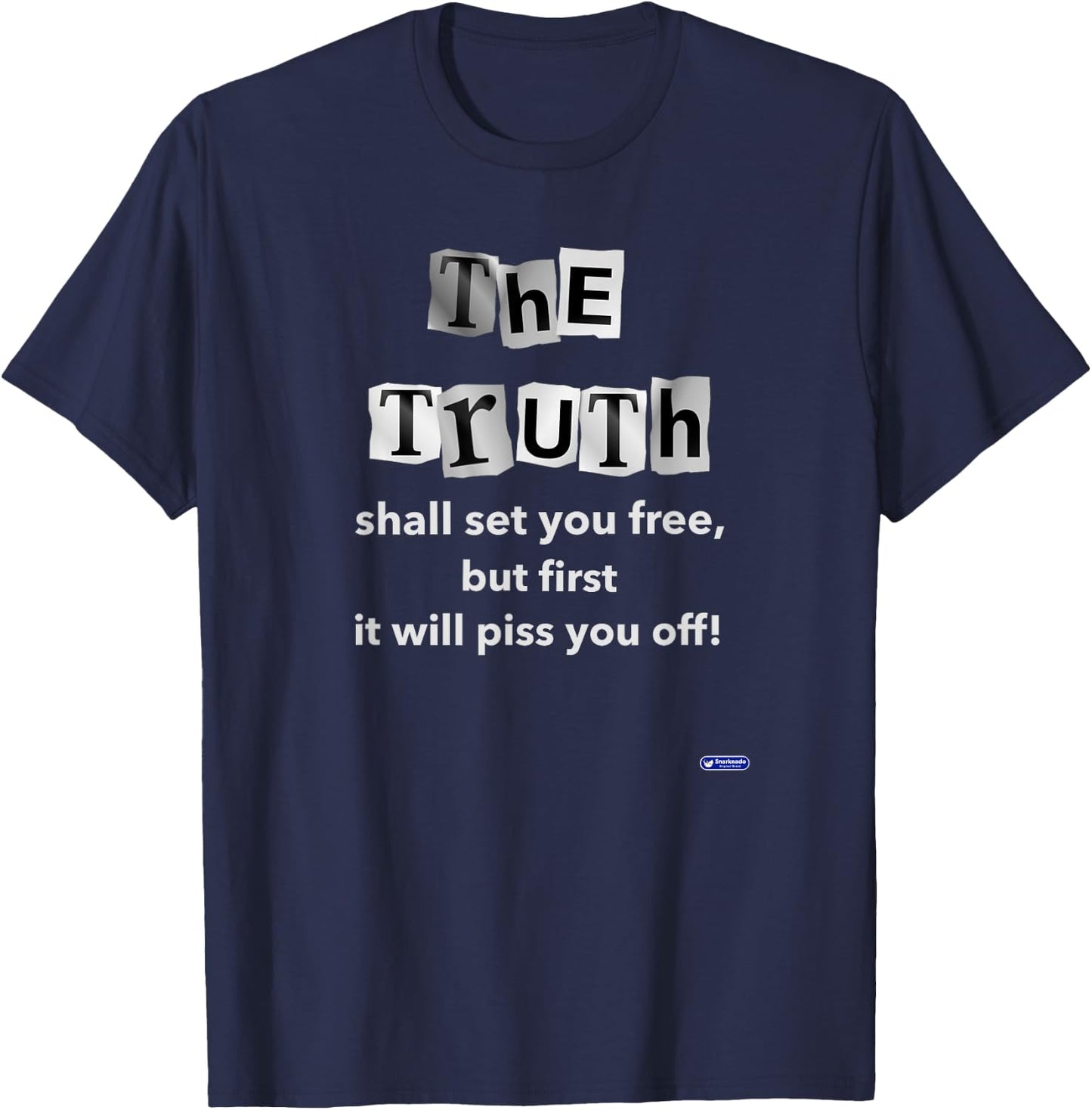 The Truth shall set you free but first it will piss you off T-Shirt - T-Shirt | Navy