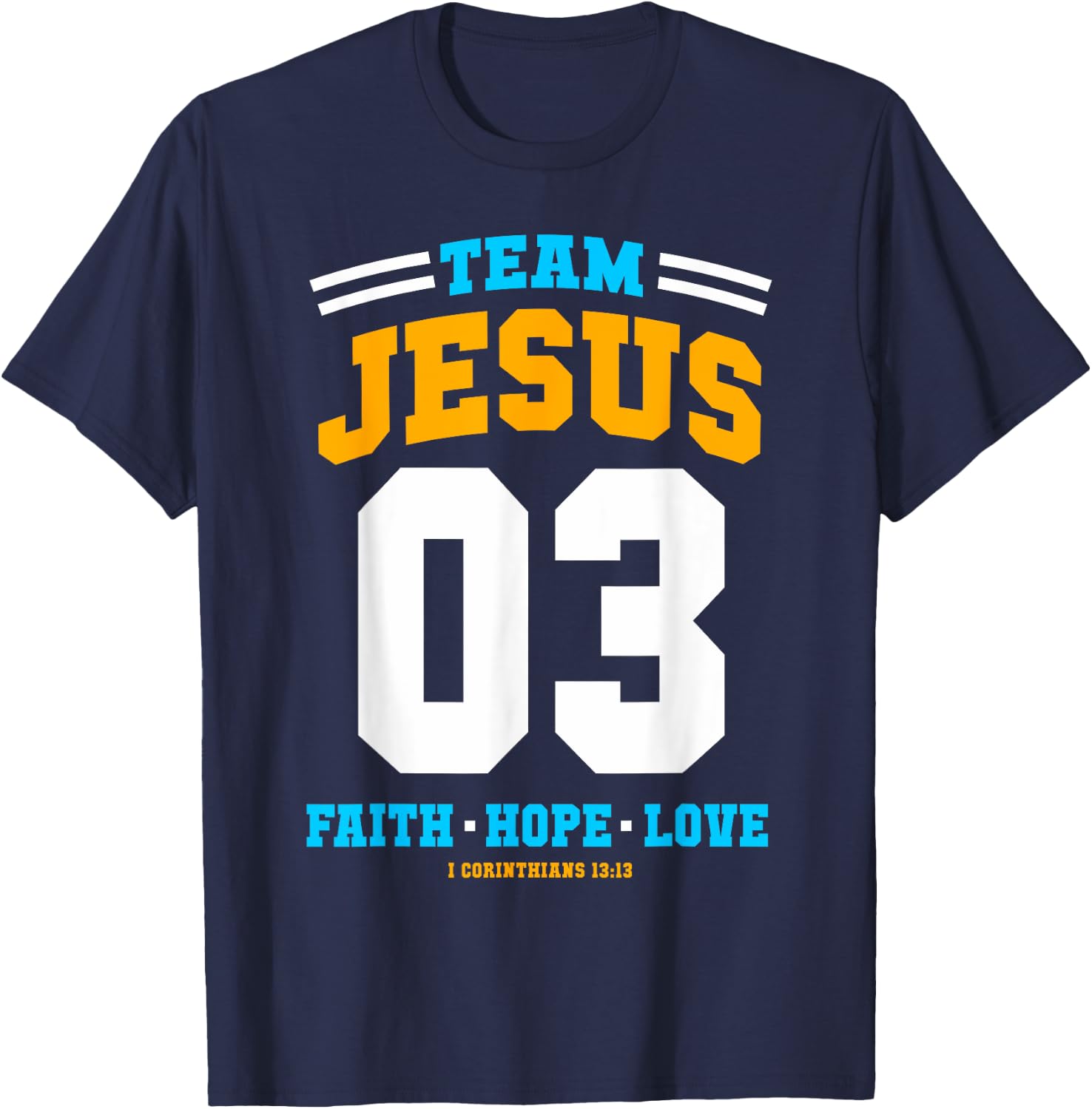 Christian gift Team Jesus 03 Faith Hope Love Christmas gift T-Shirt - T-Shirt | Navy