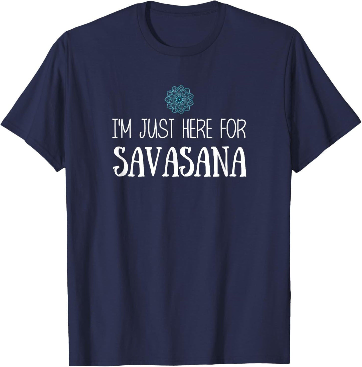 I'm Just Here For Savasana Yoga T-Shirt - T-Shirt | Navy