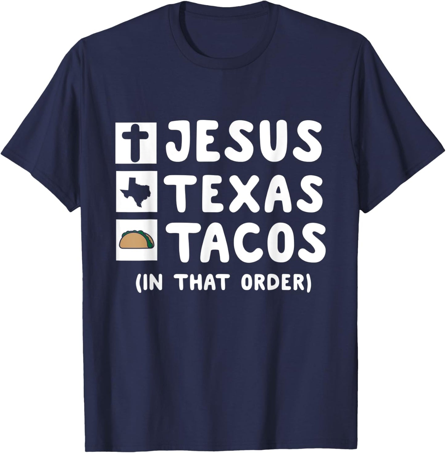 Jesus, Texas, and Tacos In That Order. Christian Texan Shirt T-Shirt - T-Shirt | Navy