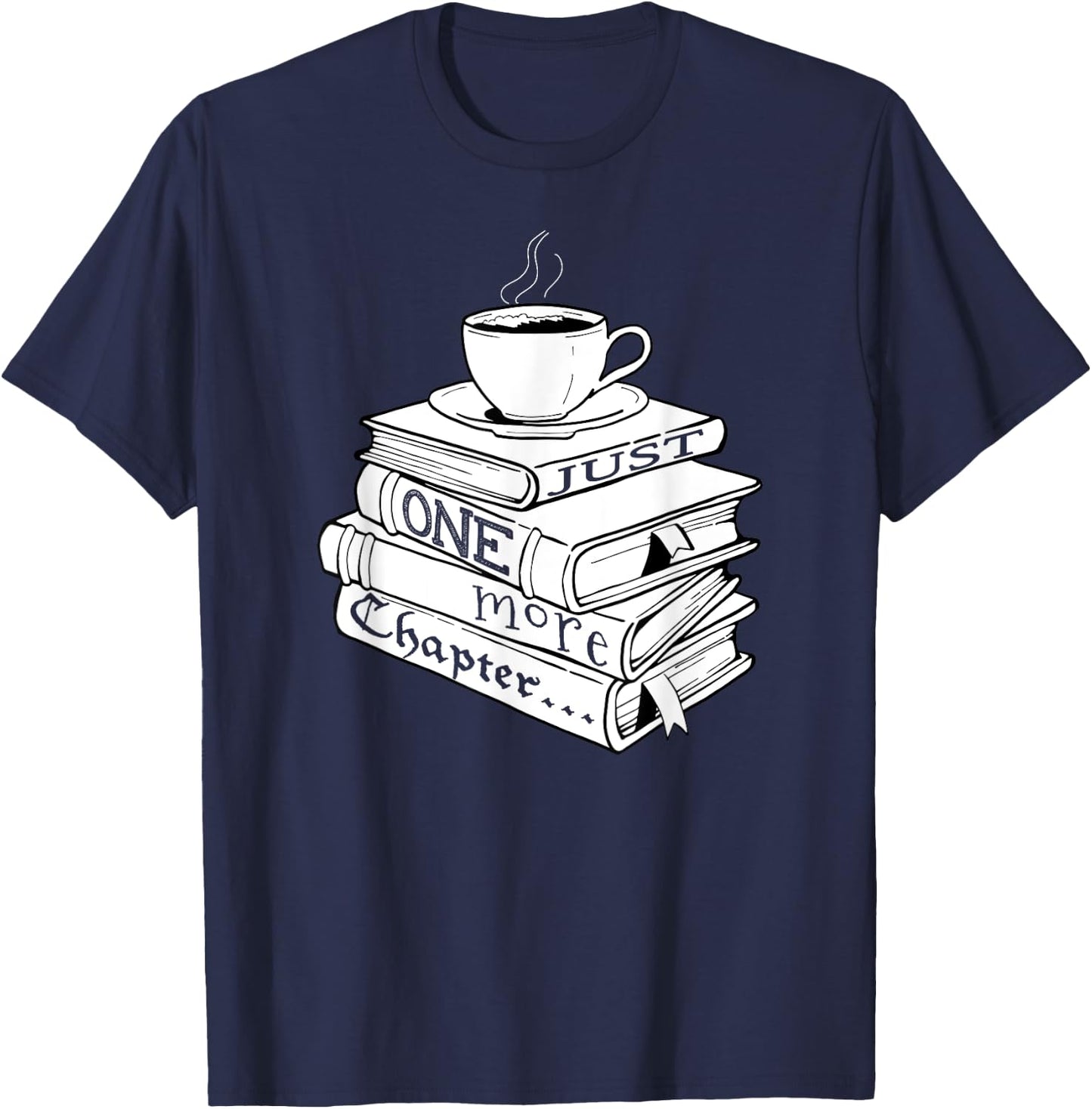 Just One More Chapter Book Reading for Book Lovers T-Shirt - T-Shirt | Navy