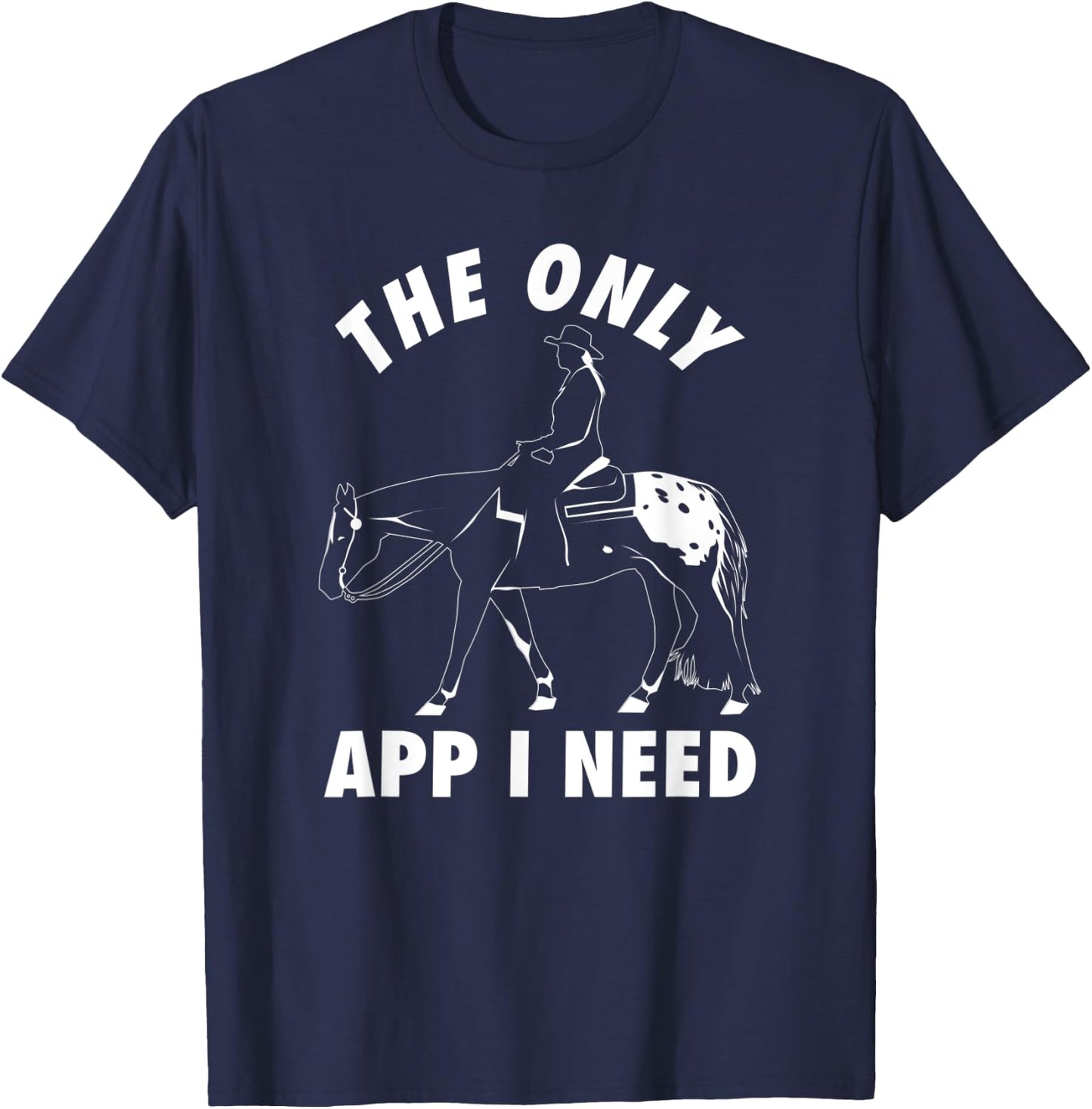 Funny The Only App I Need Appaloosa Horse T-Shirt - T-Shirt | Navy