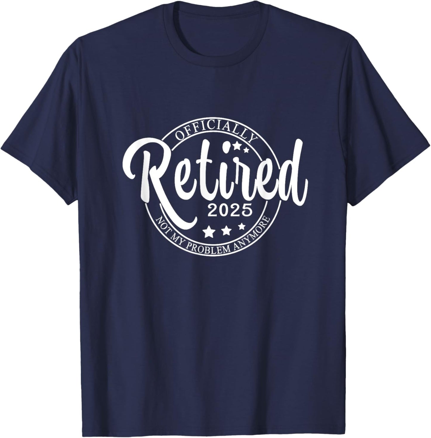 Officially Retired 2025,Funny Retired Retirement men women T-Shirt - T-Shirt | Navy