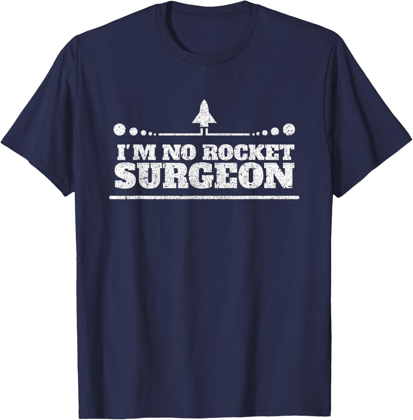I'm No Rocket Surgeon - Rocket Surgery - Funny T-Shirt - T-Shirt | Navy