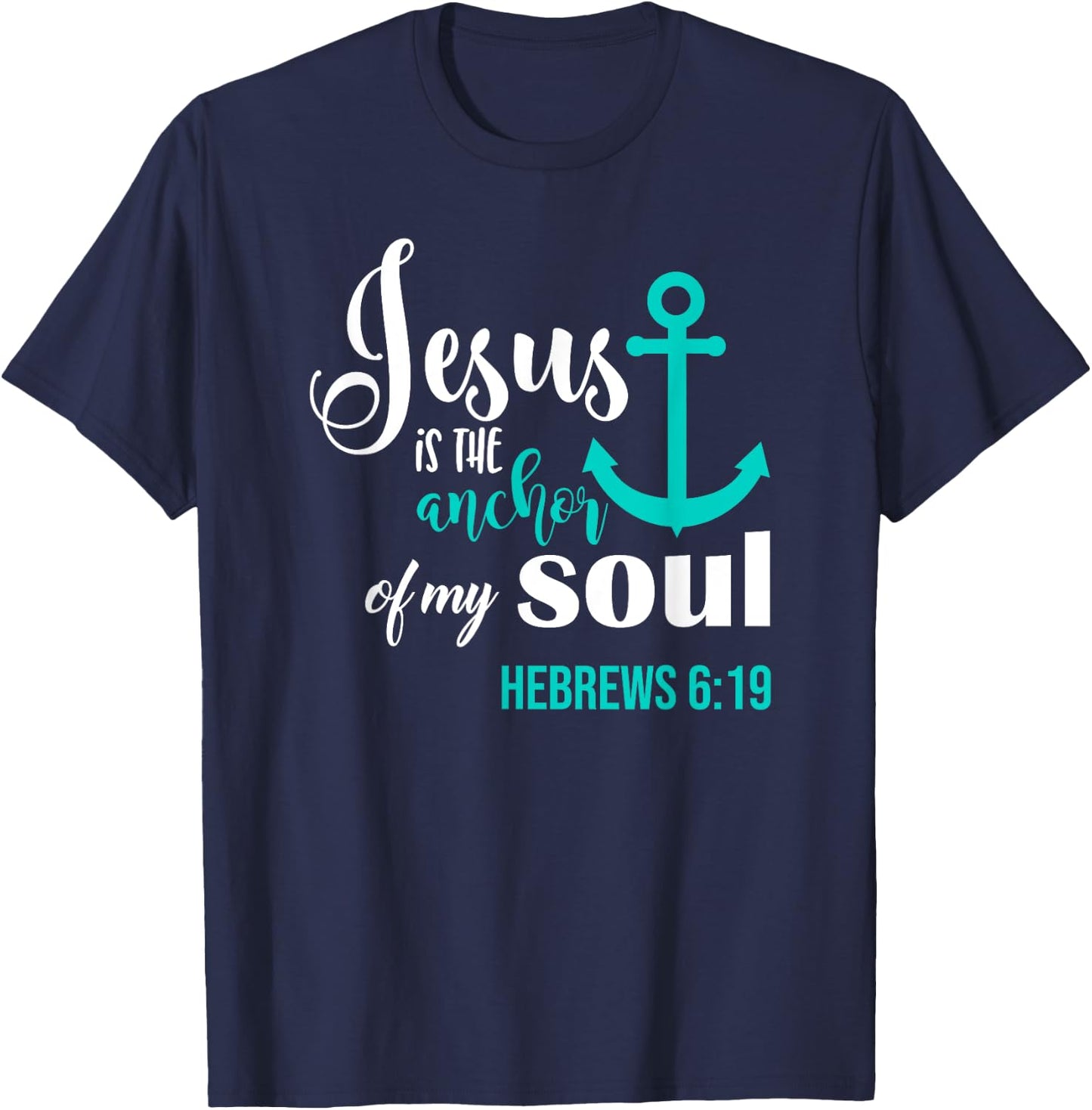Jesus Is The Anchor Of My Soul Christian T-Shirt - T-Shirt | Navy