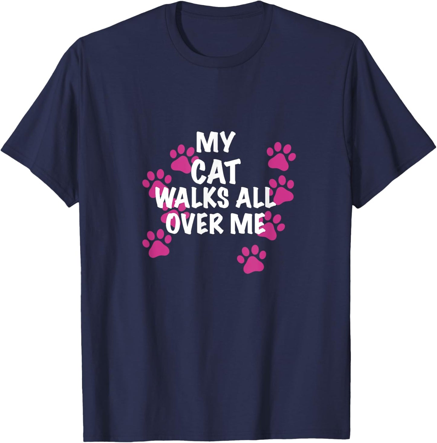 My Cat Walks All Over Me Men Women T-Shirt - T-Shirt | Navy