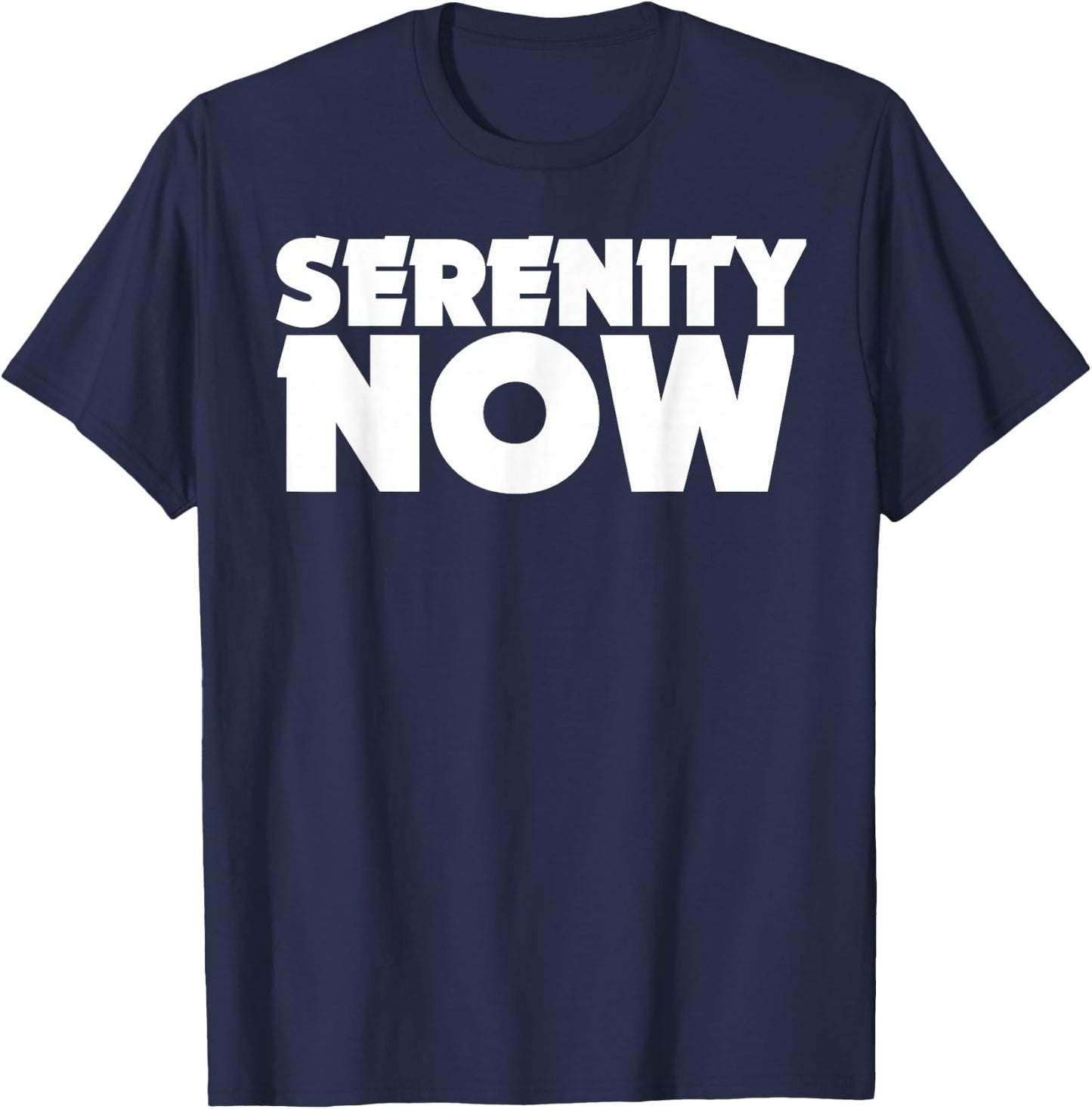 Serenity Now T Shirt Shirt T-Shirt - T-Shirt | Navy